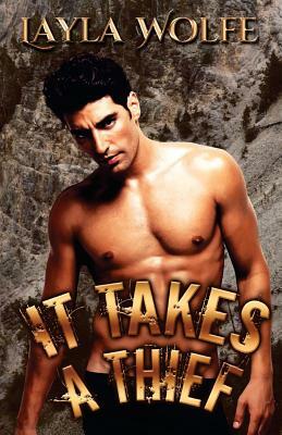 It Takes A Thief by Layla Wolfe