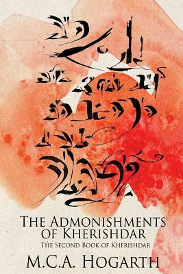 The Admonishments of Kherishdar by M.C.A. Hogarth