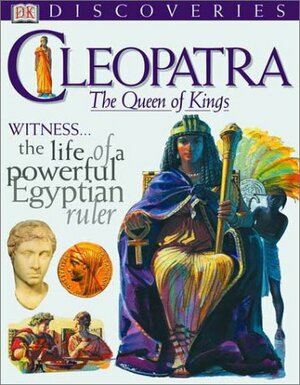 Cleopatra: The Queen of Kings by Fiona MacDonald