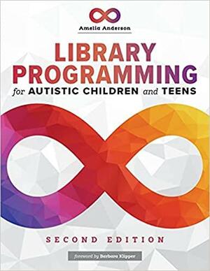 Library Programming for Autistic Children and Teens by Amelia Anderson, Barbara Klipper