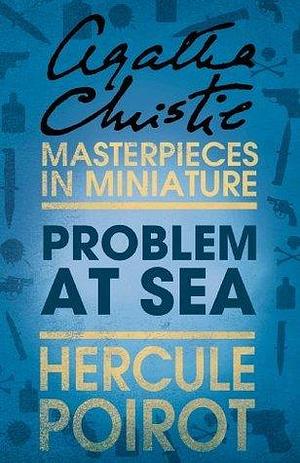 Problem at Sea: Hercule Poirot by Agatha Christie, Agatha Christie