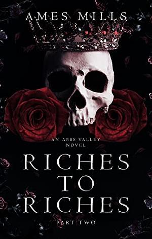 Riches to Riches Part 2 by Ames Mills