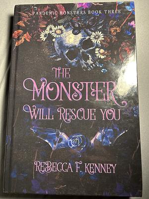 The Monster Will Rescue You by Rebecca F. Kenney