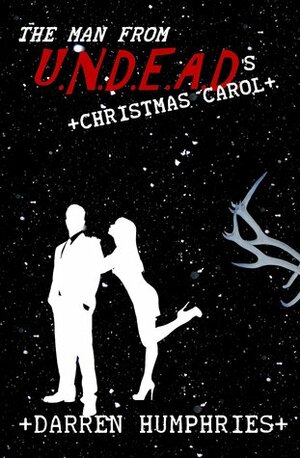 The Man From U.N.D.E.A.D.'s Christmas Carol by Darren Humphries