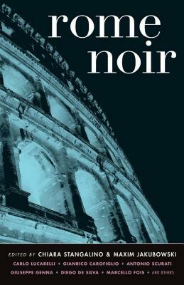Rome Noir by Chiara Stangalino, Maxim Jakubowski