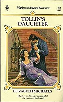 Tollin's Daughter (Harlequin Regency Romance Series 2, #17) by Elizabeth Michaels