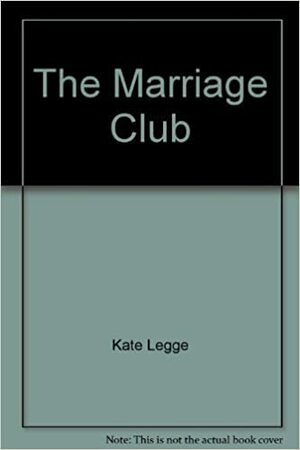 The Marriage Club by Kate Legge