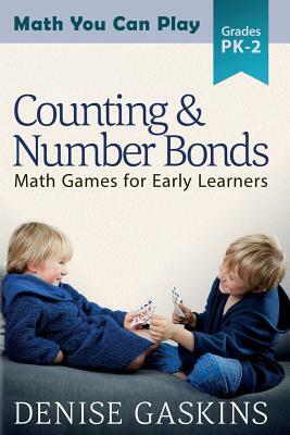 Counting & Number Bonds: Math Games for Early Learners by Denise Gaskins