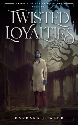 Twisted Loyalties by Barbara J. Webb