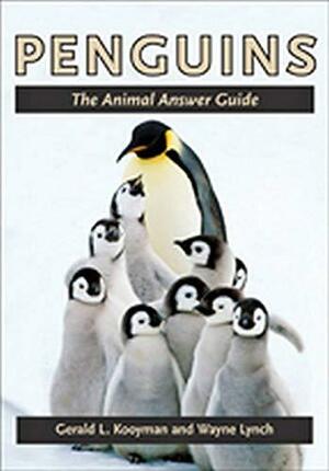 Penguins: The Animal Answer Guide by Gerald L. Kooyman