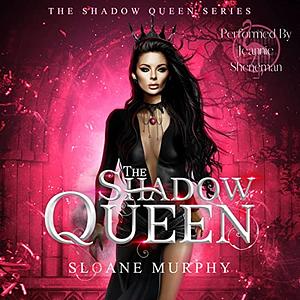 The Shadow Queen by Sloane Murphy