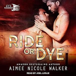 Ride or Dye by Aimee Nicole Walker