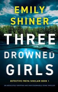 Three Drowned Girls by Emily Shiner