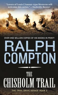 The Chisholm Trail: The Trail Drive, Book 3 by Ralph Compton
