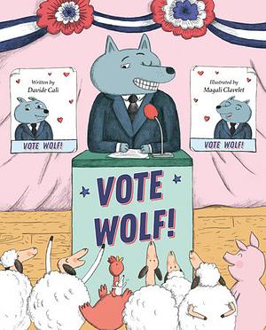Vote Wolf by Davide Calì