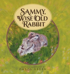 Sammy, Wise Old Rabbit by Carol Green