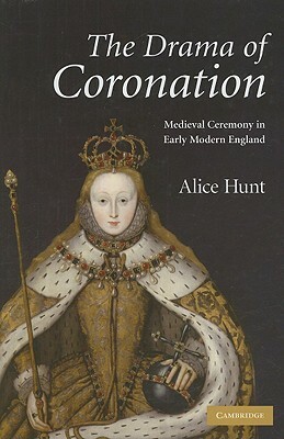 The Drama of Coronation by Alice Hunt