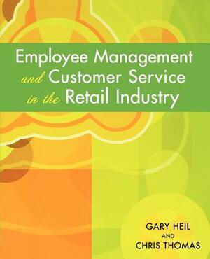 Employee Management and Customer Service in the Retail Industry by Gary Heil, Chris Thomas