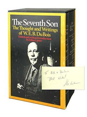 The Seventh Son: The Thought and Writings of W. E. B. Du Bois by W.E.B. Du Bois