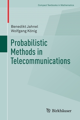 Probabilistic Methods in Telecommunications by Wolfgang König, Benedikt Jahnel