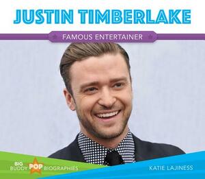 Justin Timberlake: Famous Entertainer by Katie Lajiness