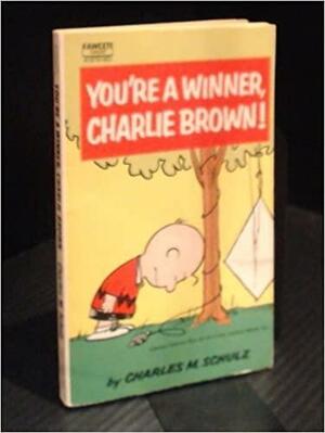 You're A Winner, Charlie Brown! by Charles M. Schulz