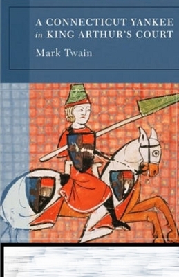 A Connecticut Yankee in King Arthur's Court Annotated by Mark Twain