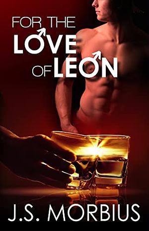 For the love of Leon by J.S. Morbius