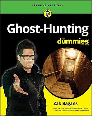 Ghost-Hunting for Dummies by Zak, Zak, Bagans, Bagans