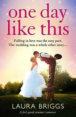 One Day Like This by Laura Briggs, Laura Briggs