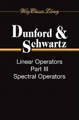 Linear Operators, 3 Volume Set by Jacob T. Schwartz, Nelson Dunford