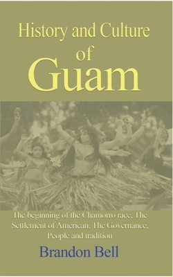 History and Culture of Guam by Brandon Bell