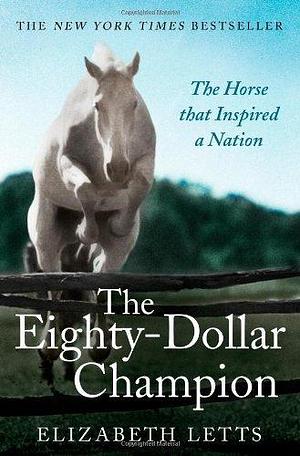 Eighty Dollar Champion by Elizabeth Letts, Elizabeth Letts