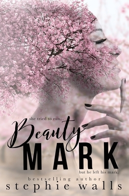 Beauty Mark by Stephie Walls