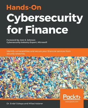 Hands-On Cybersecurity for Finance by Erdal Ozkaya, Milad Aslaner