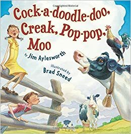 Cock-A-Doodle-Doo, Creak, Pop-Pop, Moo by Jim Aylesworth