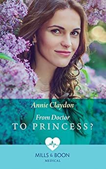 From Doctor To Princess? by Annie Claydon