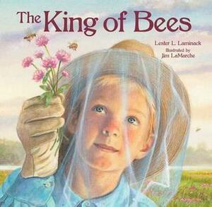 The King of Bees by Jim LaMarche, Lester L. Laminack