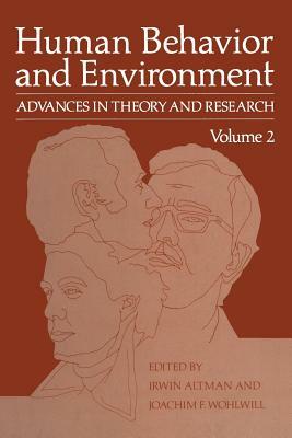 Human Behavior and Environment: Advances in Theory and Research Volume 2 by Joachim F. Wohlwill, Irwin Altman