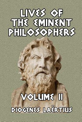 Lives of the Eminent Philosophers Volume II by Diogenes Laertius