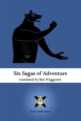 Six Sagas of Adventure by Ben Waggoner