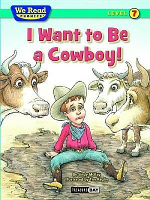 I Want to Be a Cowboy! by Sindy McKay