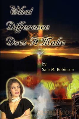 What Difference Does It Make by Sara M. Robinson