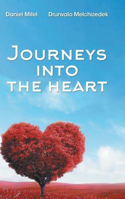 Journeys Into the Heart by Drunvalo Melchizedek, Daniel Mitel