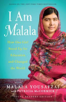 I Am Malala: How One Girl Stood Up for Education and Changed the World by Patricia McCormick, Malala Yousafzai