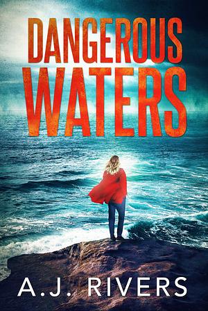 Dangerous Waters by A.J. Rivers