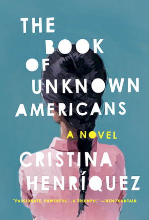 The Book Of Unknown Americans by Cristina Henríquez