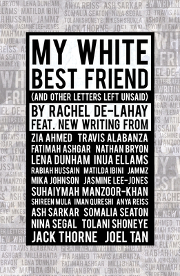 My White Best Friend: (and Other Letters Left Unsaid) by 