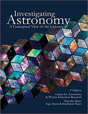 Investigating Astronomy: A Conceptual View of the Universe by Timothy F. Slater, Roger A. Freedman