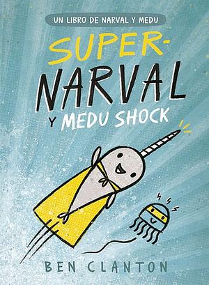 Super-Narval Y Medu Shock by Ben Clanton